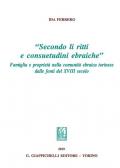 «Secondo li ritti e consuetudini ebraiche». Famiglia e proprietà nella comunità ebraica torinese dalle fonti del XVIII secolo