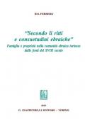 «Secondo li ritti e consuetudini ebraiche». Famiglia e proprietà nella comunità ebraica torinese dalle fonti del XVIII secolo