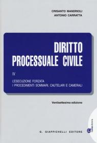 Diritto processuale civile. Vol. 4: L'esecuzione forzata, i procedimenti sommari, cautelari e camerali.