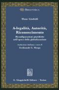 A-legalità, autorità, riconoscimento. Riconfigurazioni giuridiche nell'epoca della globalizzazione