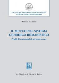 Il mutuo nel sistema giuridico romanistico. Profili di consensualità nel mutuo reale