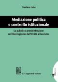 Mediazione politica e controllo istituzionale. La pubblica amministrazione nel Mezzogiorno dall'Unità al Fascismo