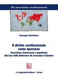 Il diritto costituzionale come speranza. Secessione, democrazia e populismo alla luce della Reference Re Secession of Quebec