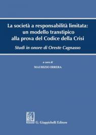 La società a responsabilità limitata: un modello transtipico alla prova del Codice della Crisi. Studi in onore di Oreste Cagnasso