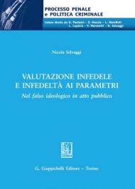 Valutazione infedele e infedeltà ai parametri. Nel falso ideologico in atto pubblico