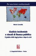 Giudizio incidentale e vincoli di finanza pubblica. Il giudice delle leggi prima e dopo le crisi