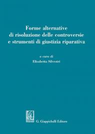 Forme alternative di risoluzione delle controversie e strumenti di giustizia riparativa