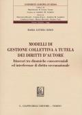 Modelli di gestione collettiva a tutela dei diritti d'autore. Itinerari tra dinamiche concorrenziali ed interferenze di diritto sovranazionale