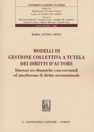 Modelli di gestione collettiva a tutela dei diritti d'autore. Itinerari tra dinamiche concorrenziali ed interferenze di diritto sovranazionale