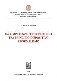 Incompetenza per territorio tra principio dispositivo e formalismo