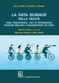 La data science nella realtà. Come trasformare i dati in informazioni, decisioni migliori e organizzazioni più forti