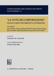 La città dell'imperfezione. Follia e gioco tra diritto e letteratura