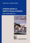 Introduzione al diritto penale europeo. Fonti, metodi, istituti, casi
