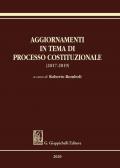 Aggiornamenti in tema di processo costituzionale (2017-2019)