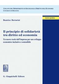 Il principio di solidarietà tra diritto ed economia. Un nuovo ruolo dell'impresa per uno sviluppo economico inclusivo e sostenibile