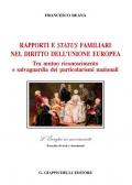 Rapporti e status familiari nel diritto dell'Unione europea. Tra mutuo riconoscimento e salvaguardia dei particolarismi nazionali