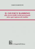 Il giudice bambino alla ricerca della verità processuale oltre ogni ragionevole dubbio