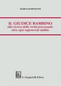 Il giudice bambino alla ricerca della verità processuale oltre ogni ragionevole dubbio