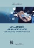 Le valutazioni nel bilancio IAS/IFRS. Analisi dei principi contabili internazionali