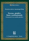 Norme, giudici, Stato costituzionale. Frammenti di un modello giuridico