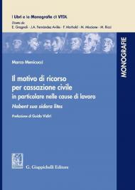 Il motivo di ricorso per Cassazione Civile in particolare nelle cause di lavoro. Habent sua sidera lites