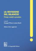 La revisione del bilancio. Principi, metodi e procedure. Nuova ediz.