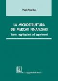 La microstruttura dei mercati finanziari. Teorie, applicazioni ed esperimenti