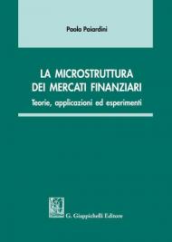 La microstruttura dei mercati finanziari. Teorie, applicazioni ed esperimenti