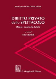 Diritto privato dello spettacolo. Opere, contratti, tutele