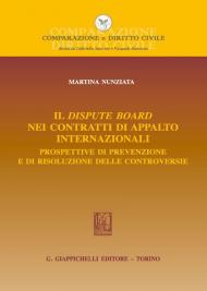 Il dispute board nei contratti di appalto internazionali. Prospettive di prevenzione e di risoluzione delle controversie