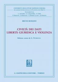 Civiltà dei dati. Libertà giuridica e violenza