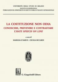 La costituzione non odia. Conoscere, prevenire e contrastare l'hate speech on line