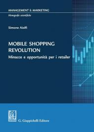 Mobile shopping revolution. Minacce e opportunità per i retailer