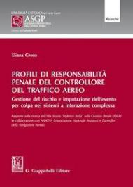 Profili di responsabilità penale del controllore del traffico aereo. Gestione del rischio e imputazione dell'evento per colpa nei sistemi a interazione complessa
