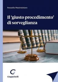 Il «giusto procedimento» di sorveglianza