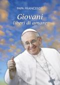 Giovani liberi di amare. «L'amore è il dono libero di chi ha il cuore aperto»