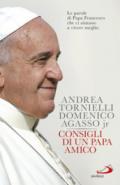 Consigli di un papa amico. Le parole di papa Francesco che ci aiutano a vivere meglio