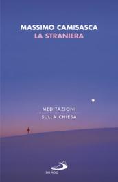 La straniera. Meditazioni sulla Chiesa