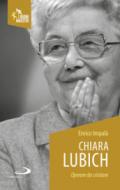 Chiara Lubich. Operare da cristiani