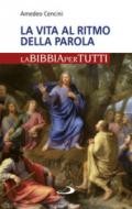 La vita al ritmo della Parola. La Bibbia per tutti