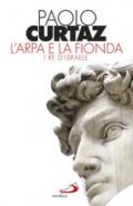 L'arpa e la fionda. I re d'Israele