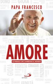 Amore. Le parole che cambiano il mondo