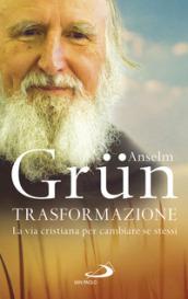 Trasformazione. La strada cristiana per migliorare la qualità della propria vita