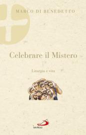 Celebrare il mistero. Liturgia e vita cristiana