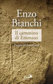 Il cammino di Emmaus. Parola ed Eucaristia