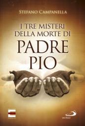 I tre misteri della morte di padre Pio