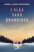 L'ALBA SARA' GRANDIOSA