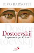 DOSTOEVSKIJ. PASSIONE PER CRISTO