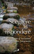 Scegliere di rispondere. Racconti di vocazione nel Nuovo Testamento