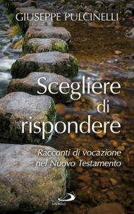 Scegliere di rispondere. Racconti di vocazione nel Nuovo Testamento